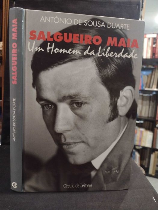 Salgueiro Maia: Um homem da liberdade - António de Sousa Duarte
