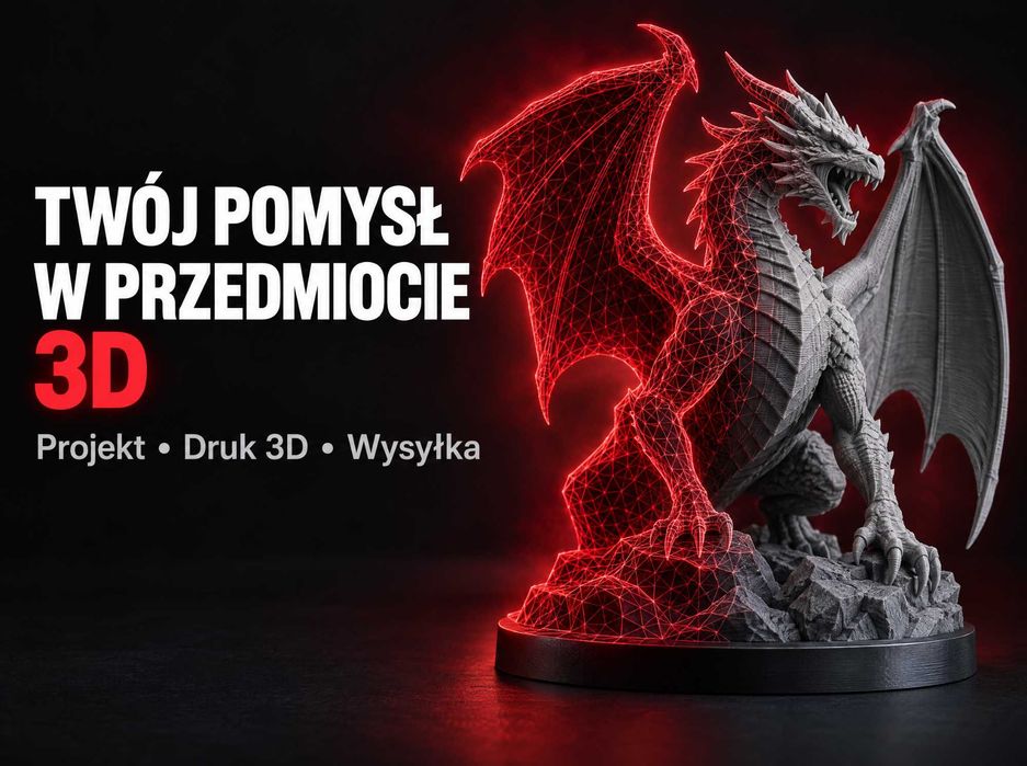 Projekt i wydruk 3D na zamówienie - z Twojego pomysłu