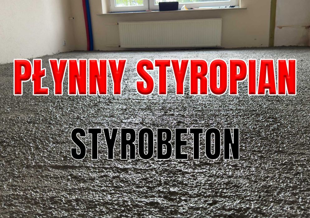 Płynny styropian - Styrobeton - Pianobeton - Posadzki