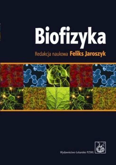 Biofizyka. Podręcznik dla studentów PZWL praca zbiorowa Rok wydania:
