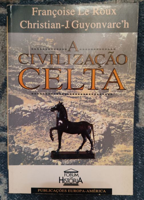 A Civilização Celta — Françoise Le Roux & C. Guyonvarc'h