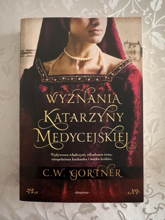 C.W. Gortner - Wyznania Katarzyny Medycejskiej - JAK NOWA
