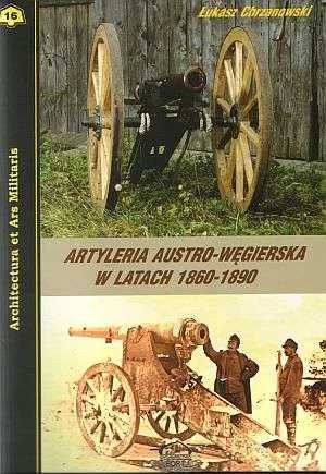 Łukasz Chrzanowski, Artyleria austro_węgierska w latach 1860_1890, oprawa twarda