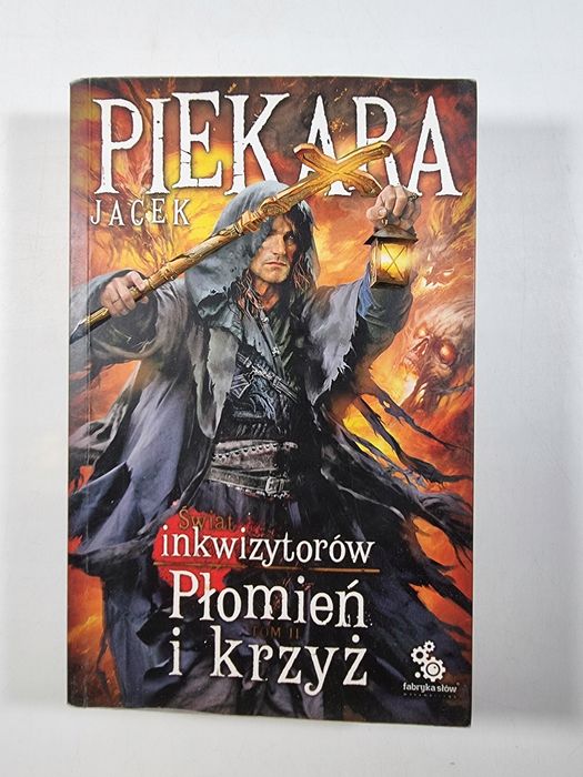 Świat Inkwizytorów Płomień i Krzyż tom 2 / Jacek Piekara