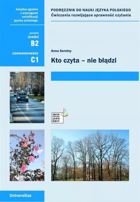Kto czyta - nie błądzi. Podręcznik do nauki języka polskiego. Ćwiczenia rozwijające sprawność czytania. Poziom B2, C1. Universitas. Nowy Produkt