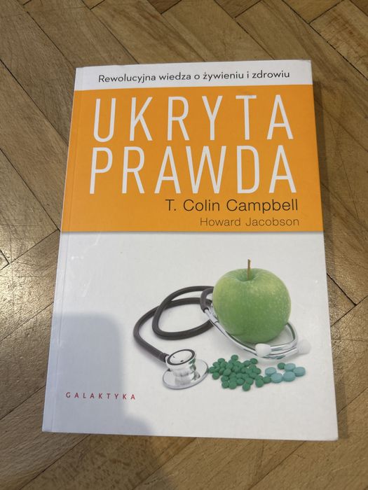 Ukryta prawda Prawdziwa wiedza o żywieniu i zdrowiu