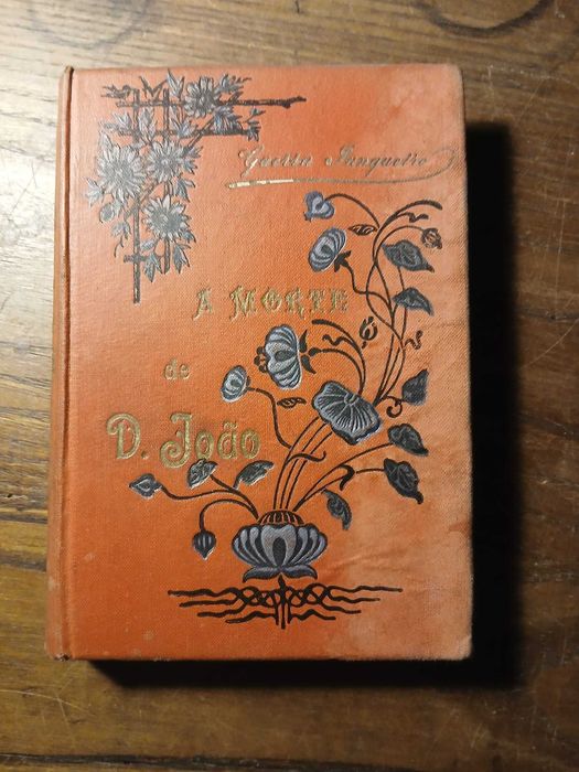 Guerra Junqueiro, A Morte de D. João, Parceria Antonio Maria Pereira Livraria Editora, Lisboa, 1914