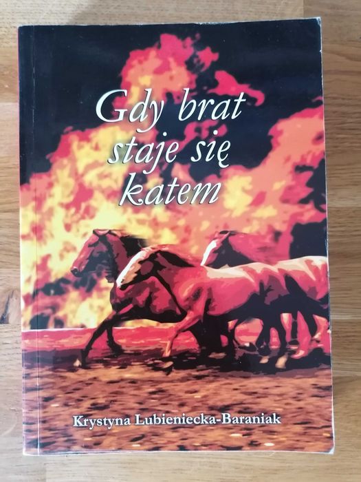 Krystyna Lubieniecka-Baraniak - "Gdy brat staje się katem" - WOŁYŃ