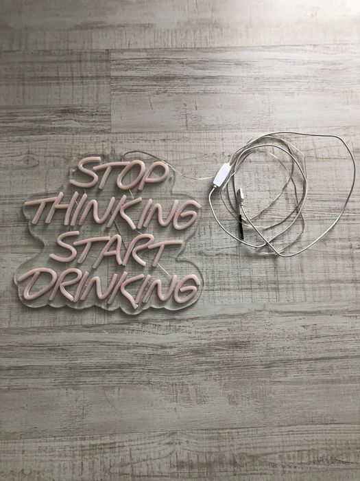 Neon Led Stop Thinking Start Drinking