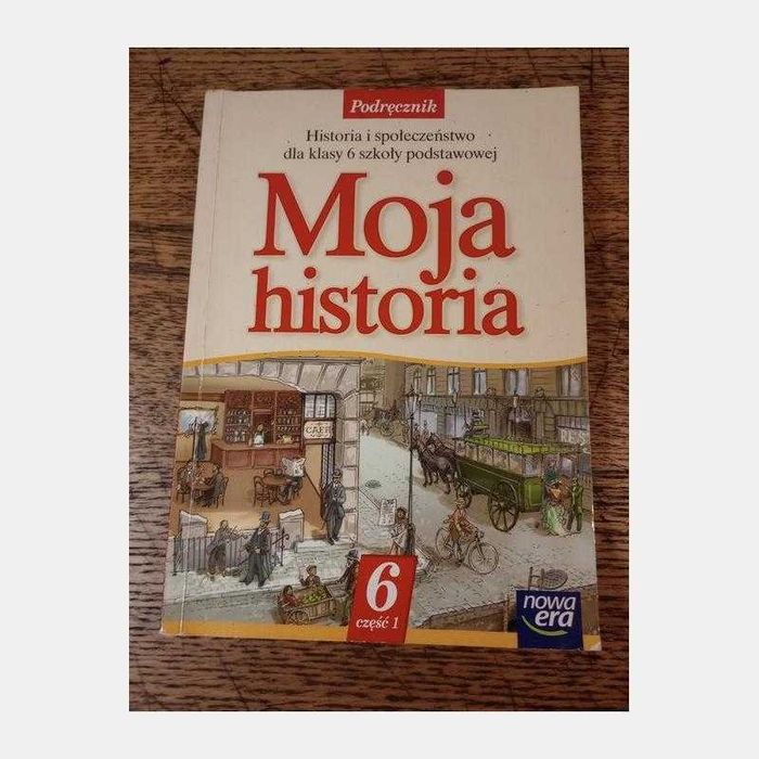 Moja historia. Cześć 1. 6 klasa szkoły podstawowej.