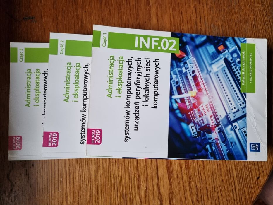 INF. 02 Administracja i eksploatacja systemów komputerowych  część 1, 2.,3