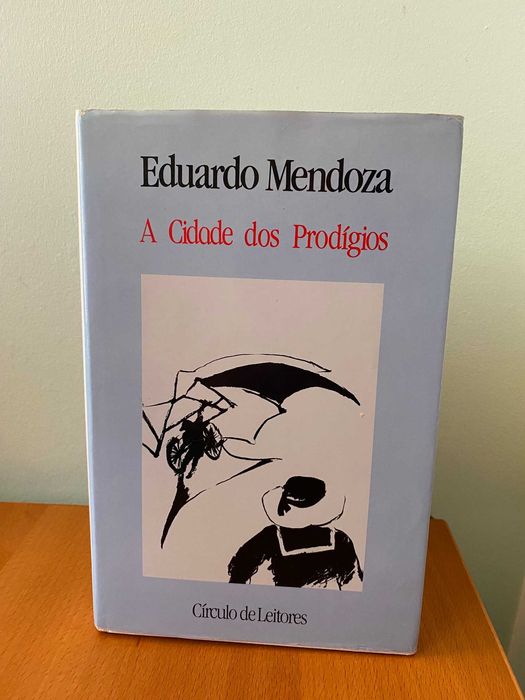 A Cidade dos Prodígios - Eduardo Mendoza