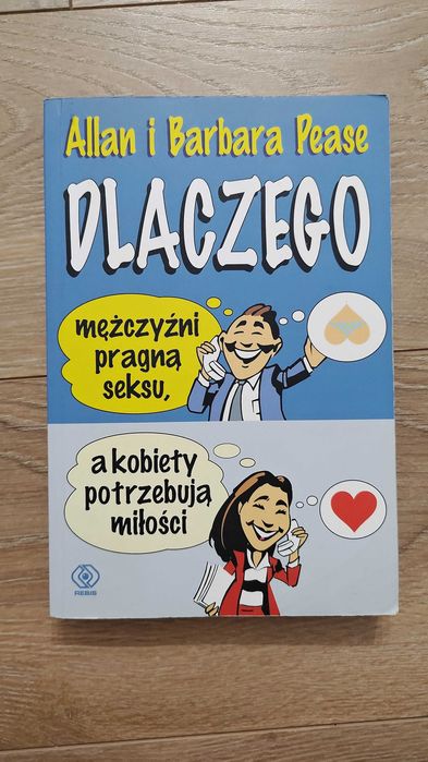 Pease - Dlaczego mężczyźni pragną seksu, a kobiety potrzebują miłości