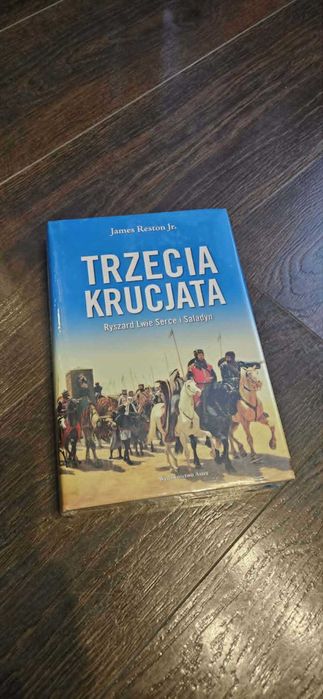 James Reston Jr. - Trzecia krucjata. Ryszard Lwie Serce i Saladyn