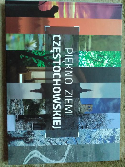 Piękno Ziemi Częstochowskiej, album fotograficzny Częstochowa