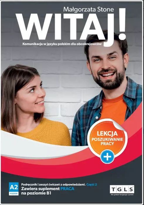 Witaj! Komunikacja w języku polskim dla obcokrajowców. Poziom A2-cz.2. Podręcznik i zeszyt ćwiczeń z odpowiedziami. Fundacja TGLS