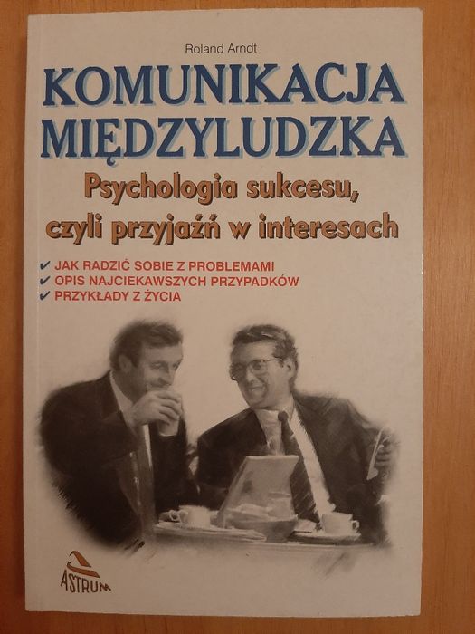 Komunikacja międzyludzka. Psychologia sukcesu...