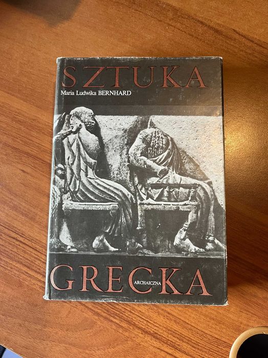 Sztuka Grecka archaiczna ; M. L. Bernhard