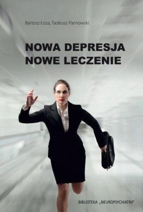 Nowa depresja. Nowe leczenie Medical Education Bartosz Łoza, Tadeusz