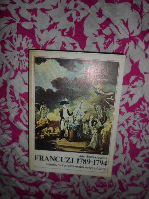 Francuzi 1789-1794 Studium świadomości rewolucyjnej Jan Baszkiewicz