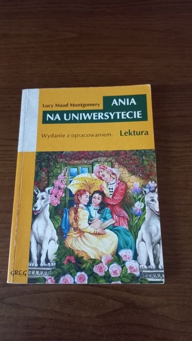 Lektura: Ania na Uniwersytecie. Autor: Lucy Maud Mongomery.