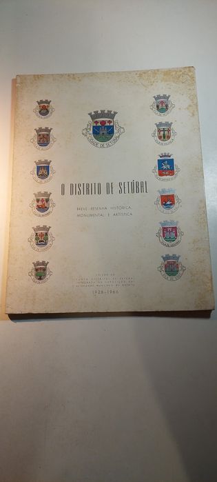 O Distrito de Setúbal, Breve Resenha Histórica, Monumental e Artística