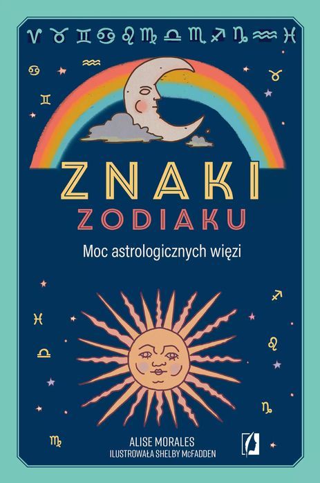 Znaki Zodiaku. Moc Astrologicznych Więzi. Nowy Produkt