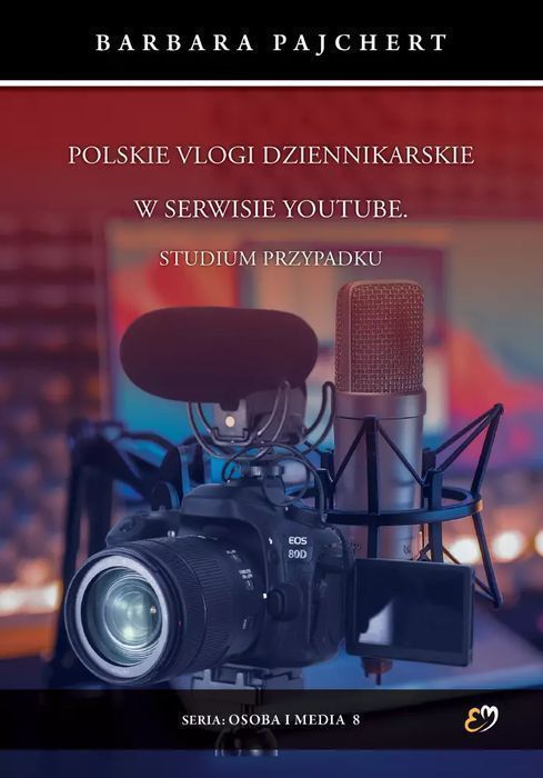 Polskie Vlogi Dziennikarskie W Serwisie Youtube. Studium Przypadku