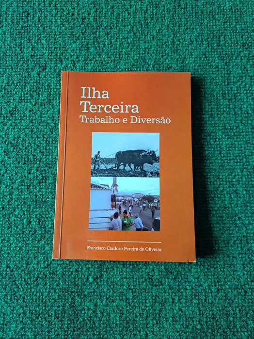 Ilha Terceira - Trabalho e Diversão - Francisco Pereira de Oliveira