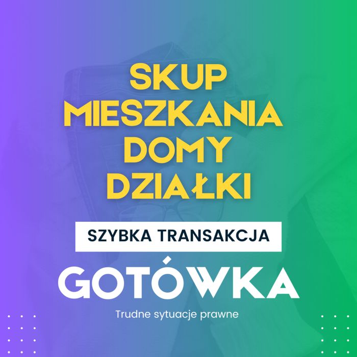 Szybki skup nieruchomości, domy, mieszkania, garaże, działki kamienice