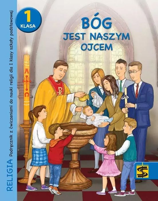 Bóg jest naszym Ojcem. Podręcznik z ćwiczeniami do religii dla 1 klasy szkoły podstawowej. Wydawnictwo św. Stanisława BM - edukacja. Nowy Produkt