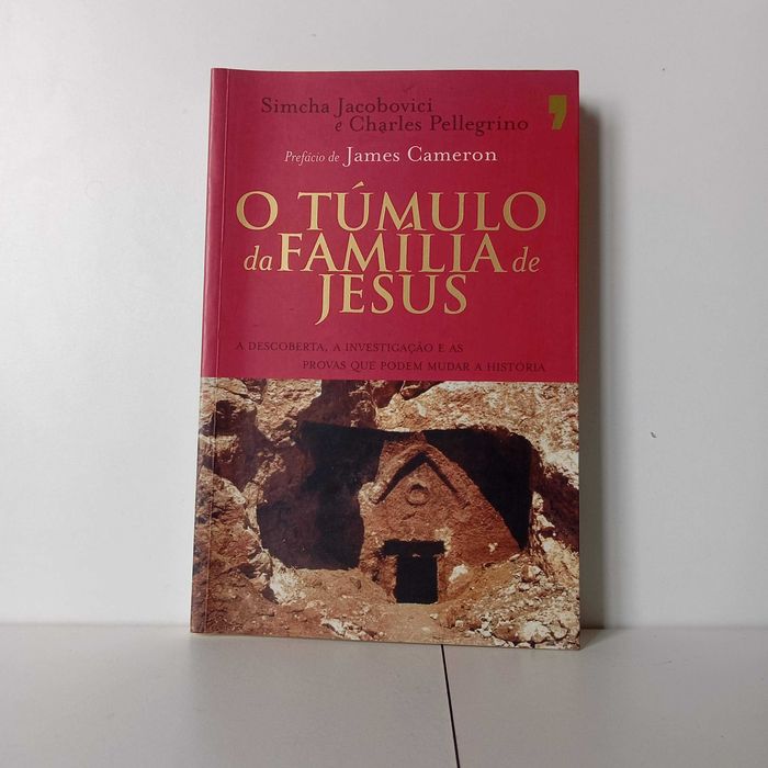 O Túmulo Da Família De Jesus - Simcha Jacobovici, Charles Pellegrino