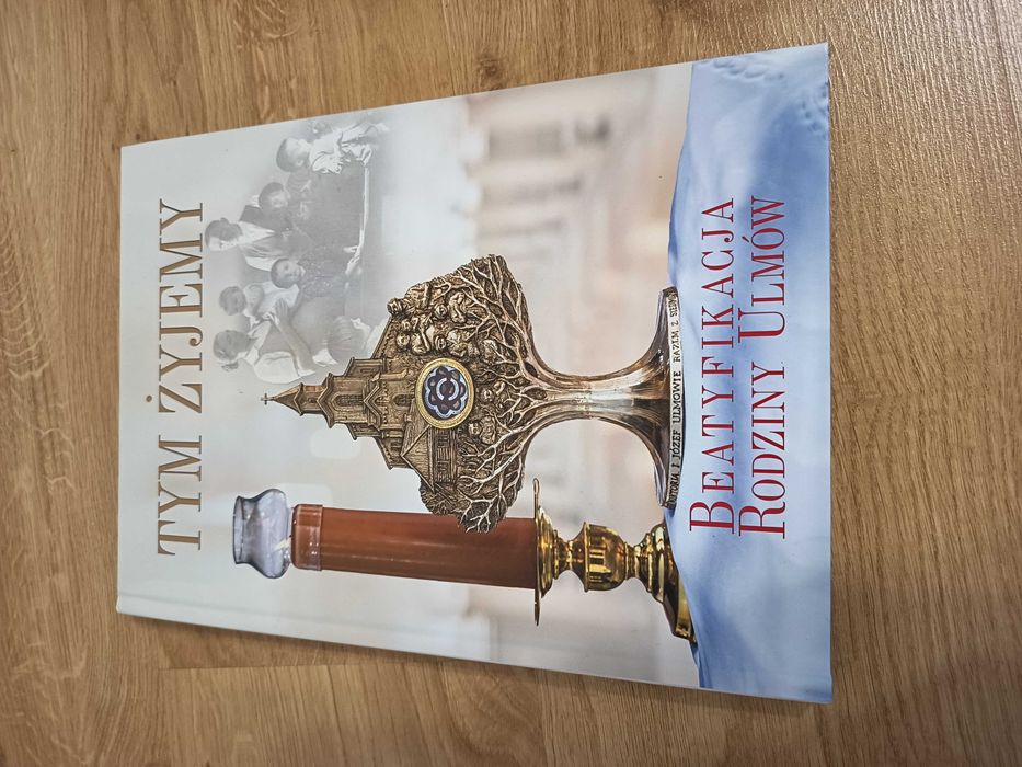 Album "Tym Żyjemy Beatyfikacja Rodziny Ulmów"