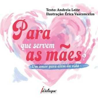 Para que Servem as Mães? Andreia Leite, Erica Vasconcelos