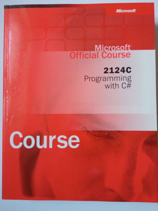 Microsoft
Official Course
2124C
Programming
With C#
Course