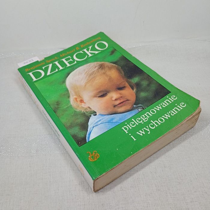 Dziecko Pielęgnowanie i wychowanie. Benjamin Spock, Michael Rothenberg
