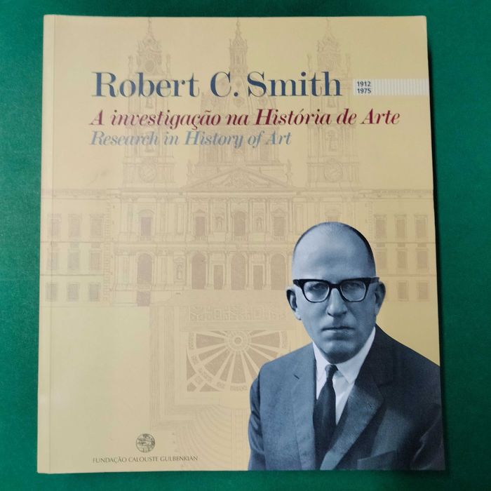 Robert C. Smith (1912 / 1975). A Investigação na História de Arte