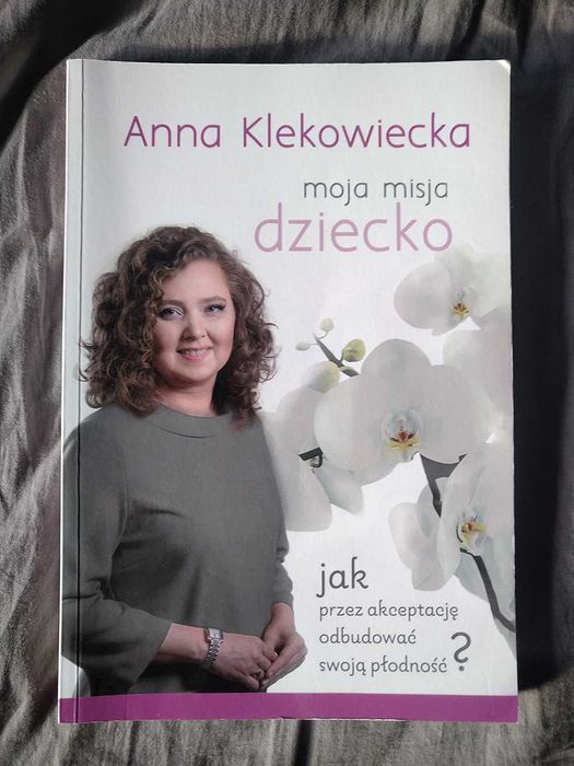 Anna Klekowiecka Moja misja dziecko ksiażka z dedykacją Autorki
