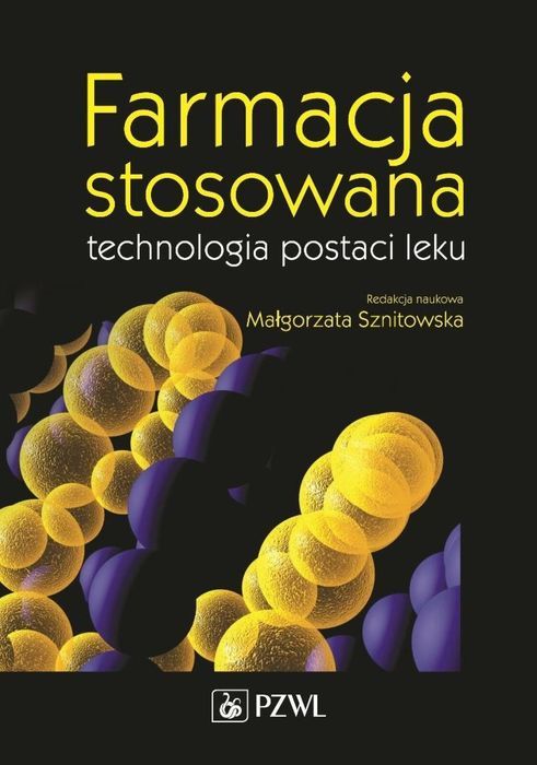 Farmacja stosowana Technologia postaci leku PZWL Małgorzata Sznitowska