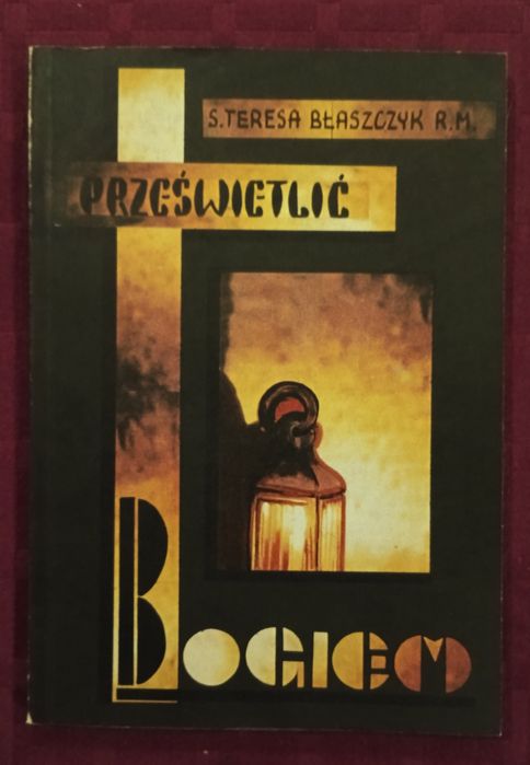 Prześwietlić Bogiem, S. Teresa Błaszczyk