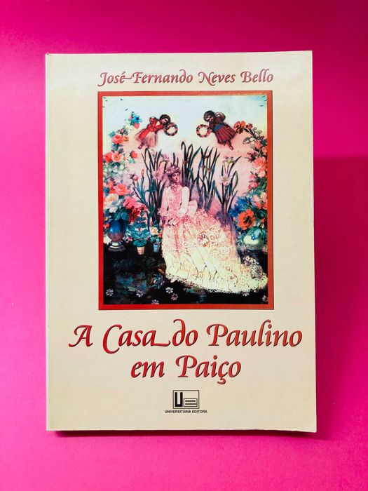 A Casa do Paulino em Paiço - José-Fernando Neves Bello