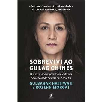 Sobrevivi ao Gulag Chinês, Gulbahar Haitiwaji, Rozeen Morgat