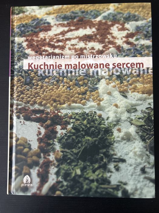 Weganizm po mistrzowsku - Kuchnie malowane sercem - Ewa Kmiecik