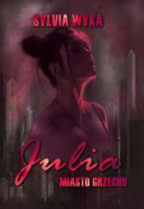 Julia - Miasto grzechu Wonder Sylvia Wyka Rok wydania: 2025, oprawa: