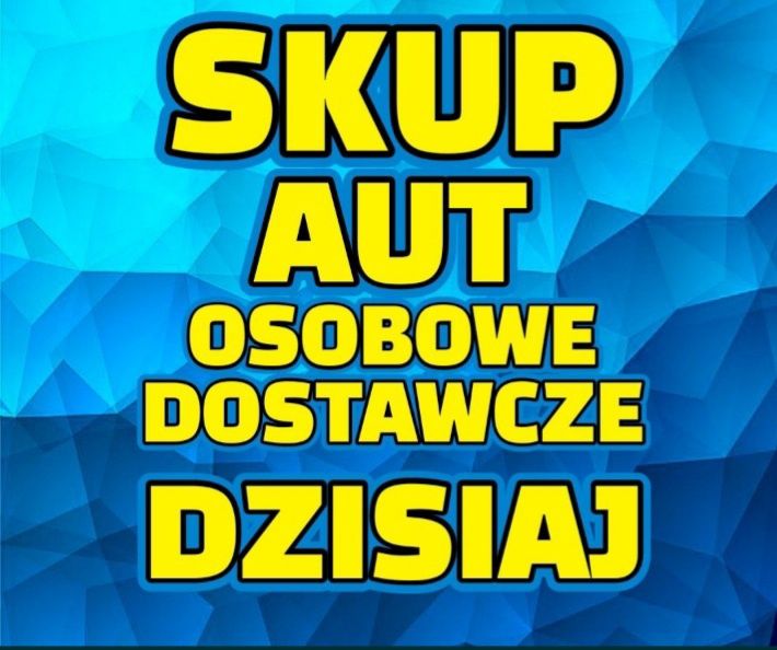 Skup Aut * Skup Samochodów * PŁACIMY NAJWECEJ  * Skup Busów *