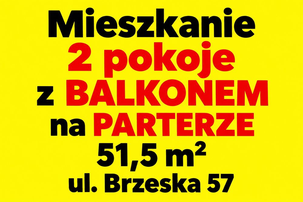 Mieszkanie 2 pokoje z BALKONEM na PARTERZE, 51,5 m², ul. Brzeska 57