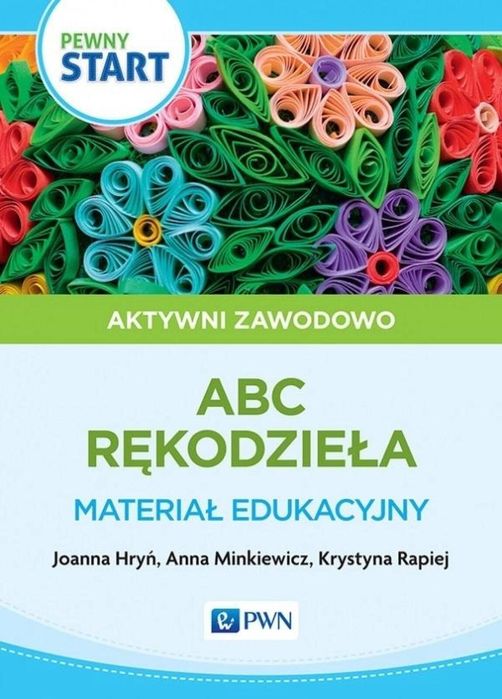 Pewny start. Aktywni zawodowo. Rękodzieło Wydawnictwo Szkolne PWN