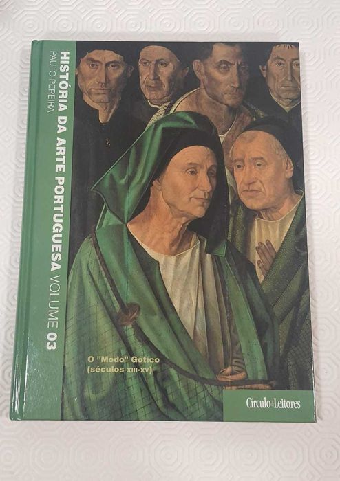 História da Arte Portuguesa – Vol. III: O Mundo Gótico séculos XIII–XV