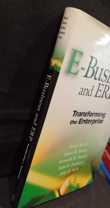 E-Business and ERP - Transforming the Enterprise