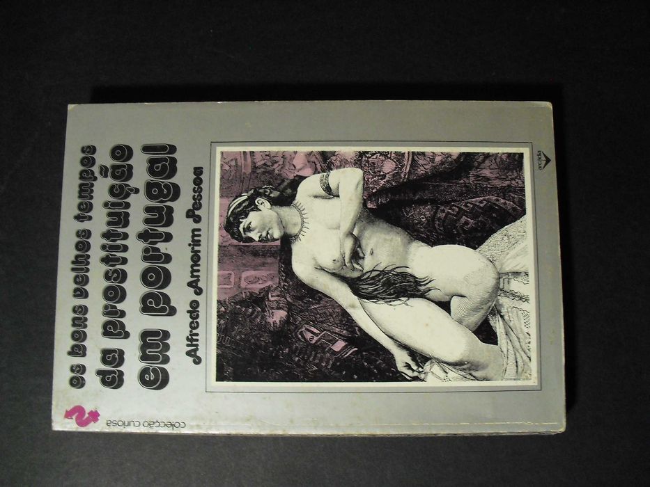 Alfredo Amorim Pessoa; Bons Velhos Tempos da Prostituição em Portugal;
